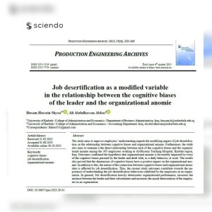 Read more about the article A Researchers from Kerbala University Present a Scientific Research for Job desertification as a modified variable in the relationship between the cognitive biases of the leader and the organizational anomie in Polish Journal of Production engineering archives, polanda