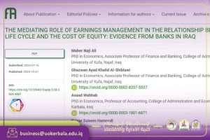 Read more about the article A researcher team from Kerbala University and Kufa University Present a Scientific Research For The Mediating Role Of Earnings Management In The Relationship Between The Firm Life Cycle And The Cost Of Equity: Evidence From Banks In Iraq